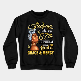 Stepping Into My 67th Birthday With God's Grace & Mercy Bday Crewneck Sweatshirt